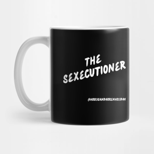 Sexecutioner by Hooligan Darren Holiday